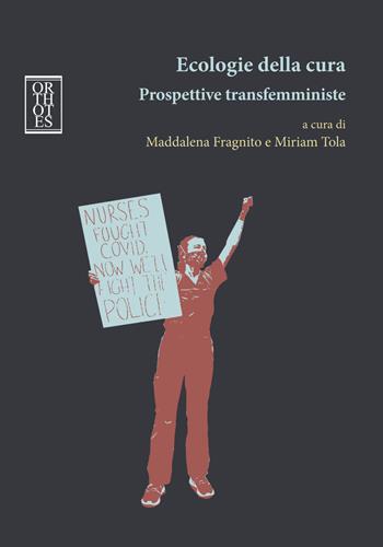 Ecologie della cura. Prospettive transfemministe  - Libro Orthotes 2021, Ecologia politica | libraccio.click