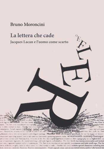 La lettera che cade. Jacques Lacan e l'uomo come scarto - Bruno Moroncini - Libro Orthotes 2022, Phi/psy | libraccio.click