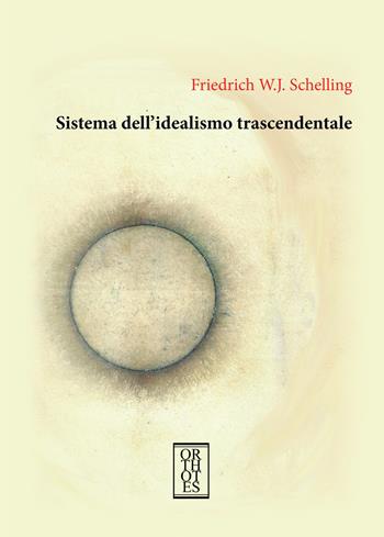 Sistema dell'idealismo trascendentale - Friedrich W. Schelling - Libro Orthotes 2022, Germanica | libraccio.click