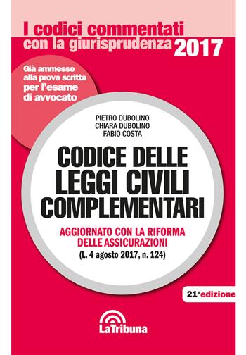 Codice delle leggi civili complementari - Pietro Dubolino, Chiara Dubolino, Fabio Costa - Libro La Tribuna 2017, I codici commentati con la giurisprudenza | libraccio.click