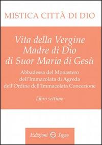 Mistica città di Dio. Libro settimo - Maria D'Agreda - Libro Edizioni Segno 2015 | libraccio.click
