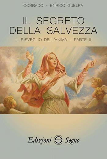 Il segreto della salvezza. Il risveglio dell'anima. Vol. 2 - Corrado Guelpa, Enrico Guelpa - Libro Edizioni Segno 2018 | libraccio.click