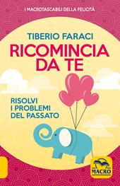 Ricomincia da te. Risolvi i problemi del passato