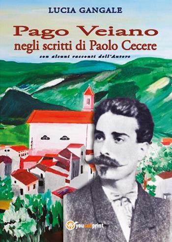Pago Veiano negli scritti di Paolo Cecere - Lucia Gangale - Libro Youcanprint 2015, Saggistica | libraccio.click