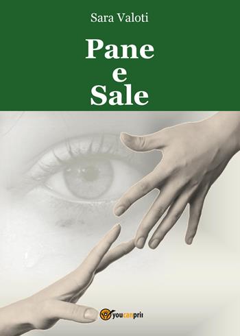 Pane e sale - Sara Valoti - Libro Youcanprint 2015, Narrativa | libraccio.click