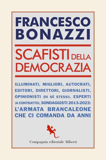 Scafisti della democrazia - Francesco Bonazzi - Libro Compagnia Editoriale Aliberti 2022, I libri della salamandra extra+ | libraccio.click