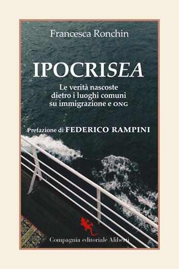 IpocriSea. Le verità nascoste dietro ai luoghi comuni su immigrazione e ONG - Francesca Ronchin - Libro Compagnia Editoriale Aliberti 2022, I libri della salamandra extra+ | libraccio.click