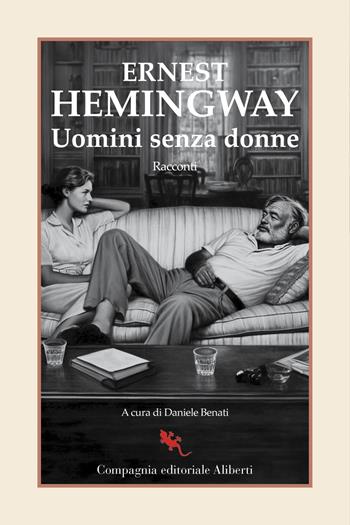 Uomini senza donne - Ernest Hemingway - Libro Compagnia Editoriale Aliberti 2023, I libri della salamandra extra+ | libraccio.click