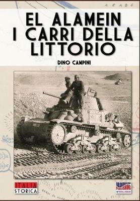 El Alamein. I carri della Littorio - Dino Campini - Libro Soldiershop 2017, Italia storica | libraccio.click