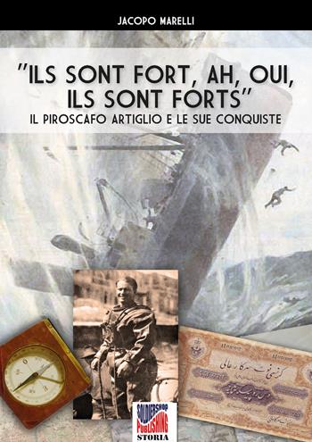 «Ils sont fort, ah, oui, ils sont forts». Il piroscafo Artiglio e le sue conquiste - Jacopo Marelli - Libro Soldiershop 2018, Storia | libraccio.click