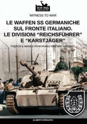 Le Waffen SS germaniche sul fronte italiano. Le divisioni «Reichsführer» e «Karstjäger» - Alberto Peruffo - Libro Soldiershop 2020, Witness to War | libraccio.click
