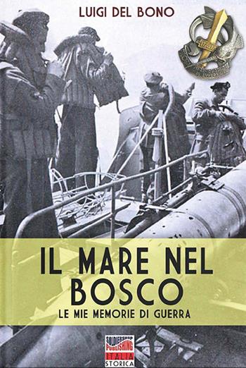 Il mare nel bosco - Luigi Del Bono - Libro Soldiershop 2021, Italia storica | libraccio.click