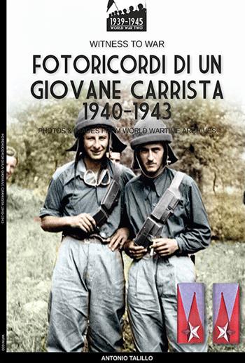 Fotoricordi di un giovane carrista 1940-1943. Ediz. illustrata - Antonio Talillo - Libro Soldiershop 2022, Witness to War | libraccio.click