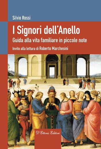 I Signori dell’Anello. Guida alla vita familiare in piccole note - Silvio Rossi - Libro D'Ettoris 2018, Orientamenti di senso | libraccio.click