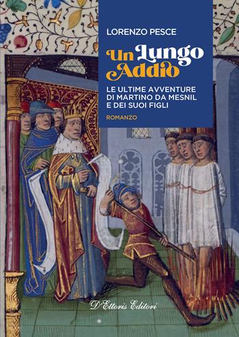 Un lungo addio. Le ultime avventure di Martino da Mesnil e dei suoi figli - Lorenzo Pesce - Libro D'Ettoris 2025, Costume e società | libraccio.click