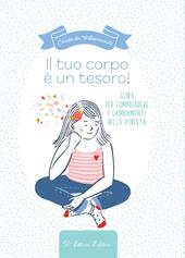 Il tuo corpo è un tesoro. Guida per comprendere i cambiamenti della pubertà