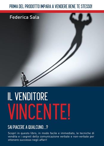 Il venditore vincente! - Federica Sala - Libro Youcanprint 2016, Saggistica | libraccio.click