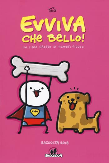Evviva che bello! Un libro grosso di fumetti piccoli. Raccolta 2018 - Simone Albrigi, Simone Albrigi - Libro Shockdom Edizioni 2018, Lol | libraccio.click