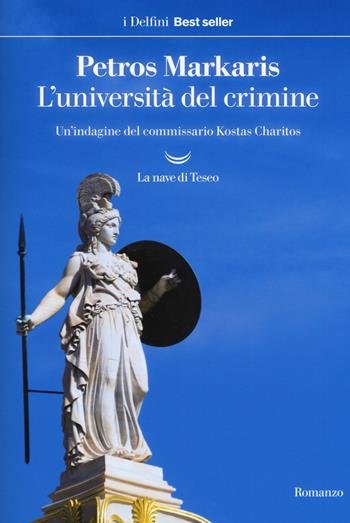 L'università del crimine. Un'indagine del commissario Kostas Charitos - Petros Markaris - Libro La nave di Teseo 2019, I delfini. Best seller | libraccio.click