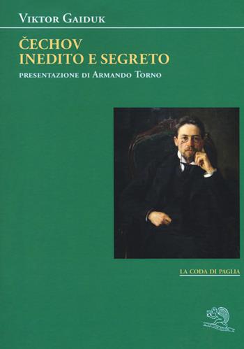 Cechov inedito e segreto - Viktor Gaiduk - Libro La Vita Felice 2018, La coda di paglia | libraccio.click