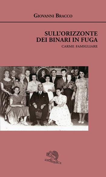 Sull'orizzonte dei binari in fuga. Carme famigliare - Giovanni Bracco - Libro La Vita Felice 2020, Agape | libraccio.click