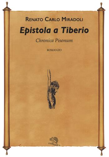 Epistola a Tiberio. Chronica Pisonum. Vol. 1 - Renato Carlo Miradoli - Libro La Vita Felice 2020, Contemporanea | libraccio.click