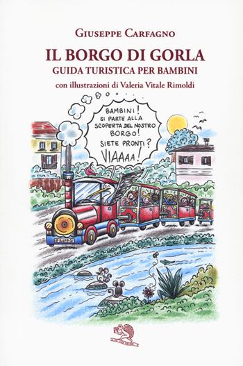 Il borgo di Gorla. Guida turistica per bambini - Giuseppe Carfagno - Libro La Vita Felice 2022, Libri del melograno | libraccio.click