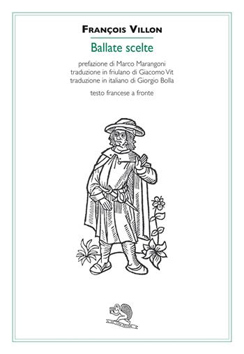 Ballate scelte. Ediz. italiana e friuliana. Testo francese a fronte - François Villon - Libro La Vita Felice 2023, Contemporanea | libraccio.click
