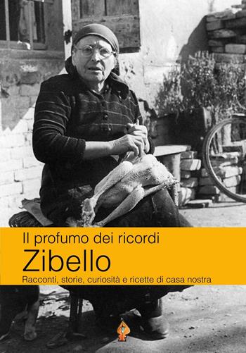 Zibello. Racconti, storie, curiosità e ricette di casa nostra - Rosalba Scaglioni, Manuela Amadei - Libro Edizioni del Loggione 2016, Il profumo dei ricordi | libraccio.click