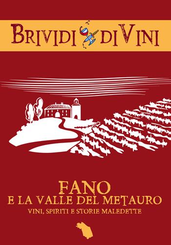 Fano e la valle del Metauro. Vini, spiriti e storie maledette  - Libro Edizioni del Loggione 2019 | libraccio.click
