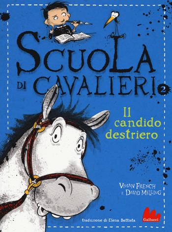 Il candido destriero. Scuola di cavalieri. Vol. 2 - Vivian French, David Melling - Libro Gallucci 2018, Universale d'Avventure e d'Osservazioni. Baby | libraccio.click