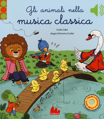 Gli animali nella musica classica. Ediz. a colori - Emilie Collet, Séverine Cordier - Libro Gallucci 2018 | libraccio.click