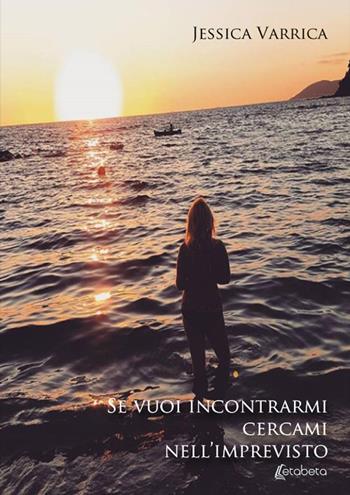 Se vuoi incontrarmi cercami nell'imprevisto - Jessica Varrica - Libro EBS Print 2019 | libraccio.click