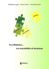 Eco-Didattica… tra sostenibilità ed inclusione. Nuova ediz.