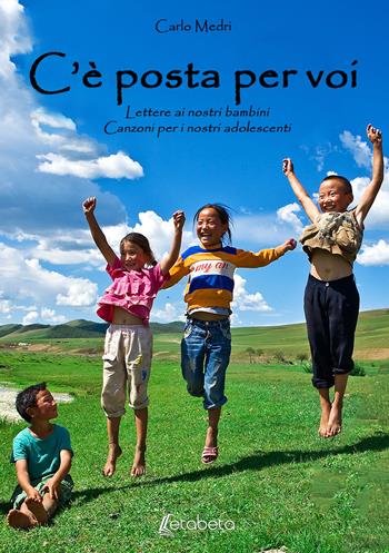 C'è posta per voi. Lettere ai nostri bambini. Canzoni per i nostri adolescenti - Carlo Medri - Libro EBS Print 2020 | libraccio.click