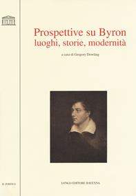Prospettive su Byron. Luoghi, storie, modernità  - Libro Longo Angelo 2019, Il portico. Sez. materiali letterari | libraccio.click
