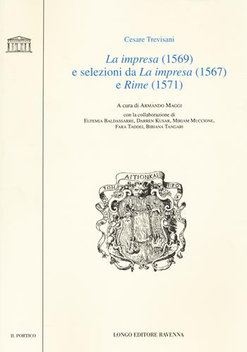 «La impresa» (1569) e selezioni da «La impresa» (1567) e «Rime» (1571) - Cesare Trevisani - Libro Longo Angelo 2019, Il portico. Sez. materiali letterari | libraccio.click