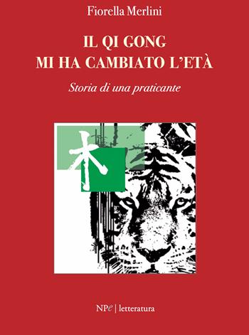 Il Qi Qong mi ha cambiato l'età. Storia di una praticante - Fiorella Merlini - Libro New Press 2026 | libraccio.click