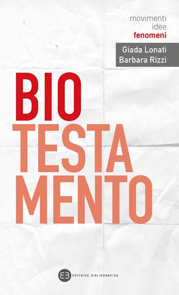 Biotestamento - Giada Lonati, Barbara Rizzi - Libro Editrice Bibliografica 2020, I movimenti e le idee | libraccio.click