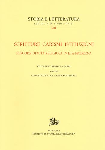 Scritture carismi istituzioni. Percorsi di vita religiosa in età moderna. Studi per Gabriella Zarri  - Libro Edizioni di Storia e Letteratura 2018, Storia e letteratura | libraccio.click