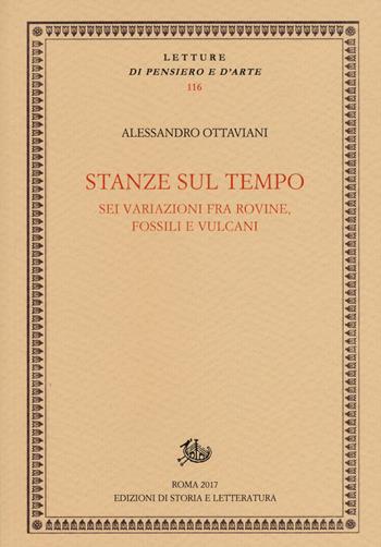 Stanze sul tempo. Sei variazioni fra rovine, fossili e vulcani - Alessandro Ottaviani - Libro Edizioni di Storia e Letteratura 2018, Letture di pensiero e d'arte | libraccio.click
