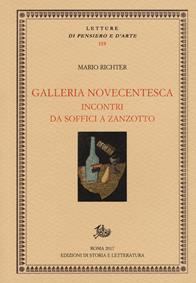 Galleria novecentesca. Incontri da Soffici a Zanzotto - Mario Richter - Libro Edizioni di Storia e Letteratura 2018, Letture di pensiero e d'arte | libraccio.click