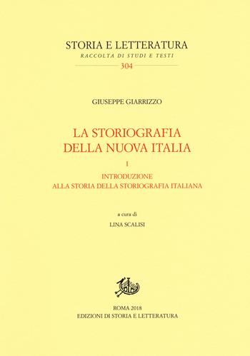 La storiografia della nuova Italia. Vol. 1: Introduzione alla storia della storiografia italiana - Giuseppe Giarrizzo - Libro Edizioni di Storia e Letteratura 2019, Storia e letteratura | libraccio.click