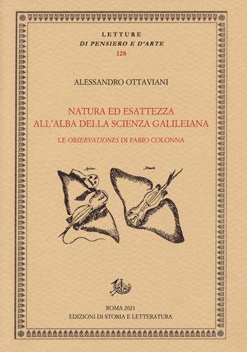 Natura ed esattezza all'alba della scienza galileiana. Le «Observationes» di Fabio Colonna - Alessandro Ottaviani - Libro Edizioni di Storia e Letteratura 2021, Letture di pensiero e d'arte | libraccio.click
