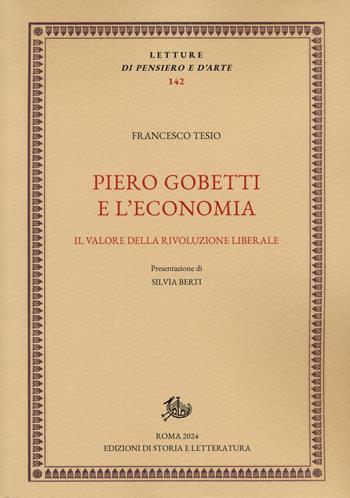 Piero Gobetti e l'economia. Il valore della rivoluzione liberale - Francesco Tesio - Libro Edizioni di Storia e Letteratura 2024, Letture di pensiero e d'arte | libraccio.click