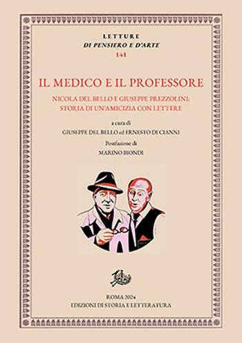 Il medico e il professore. Nicola Del Bello e Giuseppe Prezzolini: storia di un'amicizia con lettere  - Libro Edizioni di Storia e Letteratura 2024, Letture di pensiero e d'arte | libraccio.click