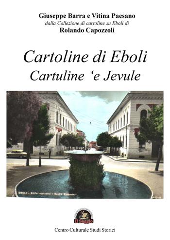 Cartoline di Eboli. Cartuline 'e Jevule. Ediz. illustrata - Giuseppe Barra, Vitina Paesano - Libro Edizioni Il Saggio 2023 | libraccio.click