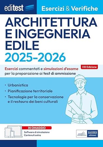 EdiTest. Architettura e ingegneria edile. Esercizi e verifiche. Esercizi commentati e simulazioni d'esame per la preparazione ai test di ammissione. con contenuti extra  - Libro Editest 2025, EdiTest Ammissioni universitarie | libraccio.click
