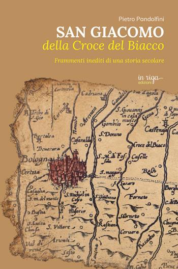San Giacomo della Croce del Biacco. Frammenti inediti di una storia secolare - Pietro Pandolfini - Libro in riga edizioni 2026 | libraccio.click