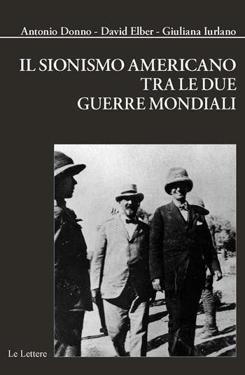 Il sionismo americano tra le due guerre mondiali - Antonio Donno, Giuliana Iurlano, David Elber - Libro Le Lettere 2023, Biblioteca di Nuova Storia Contemporanea | libraccio.click